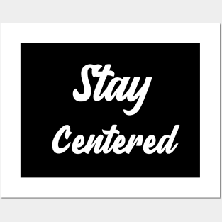 Stay Centered Posters and Art